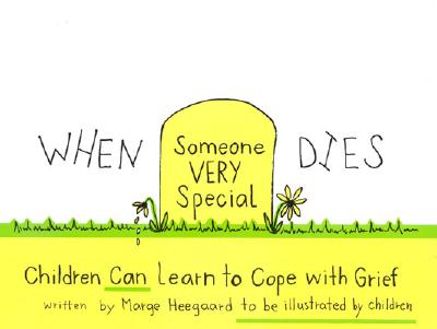 When Someone Very Special Dies: Children Can Learn to Cope with Grief (Drawing Out Feelings)