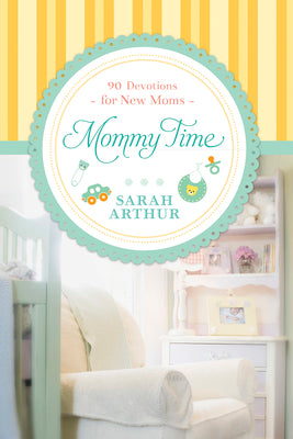 Mommy Time: 90 Devotions for New Moms