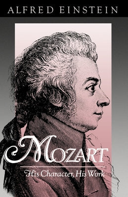 Mozart: His Character, His Work (Galaxy Books)