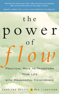 The Power of Flow: Practical Ways to Transform Your Life with Meaningful Coincidence